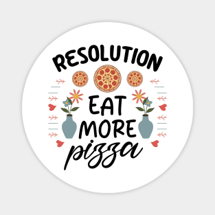 Resolution Eat More Pizza Magnet